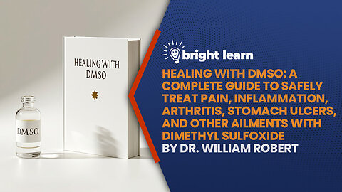 BrightLearn - Healing with DMSO by Dr. William Robert