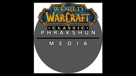 A Phrakshun of: Classic WoW pt idk . . . 1?