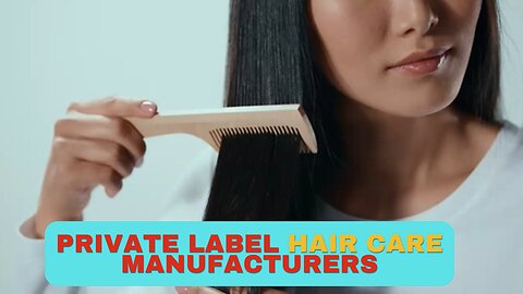 How to Find Private Label Hair Care Manufacturers – A Complete Guide