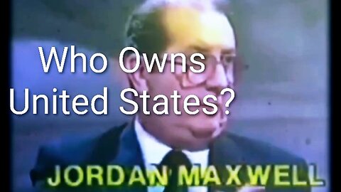 Who Owns the United States? - Jordan Maxwell
