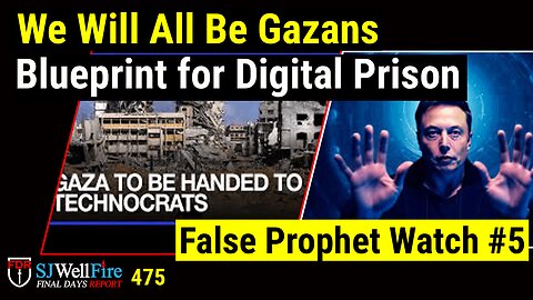 Blueprint to Make us All Gazans | False Prophet Watch | World is a STAGE