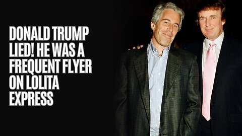 Donald Trump Lied! He Was A FREQUENT FLYER on Lolita Express