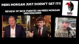 Piers Morgan just doesn't get it!!! Review of Nick Fuentes on Piers Morgan Uncensored.