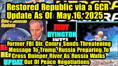 Restored Republic via a GCR. Situation Update May 16 ~ Trump Return- Judy Byington. Benjamin Fulford