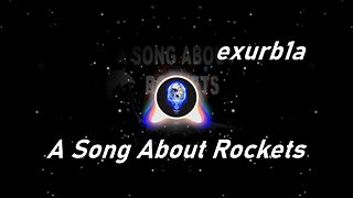 exurb1a | A Song About Rockets (Lyrics)