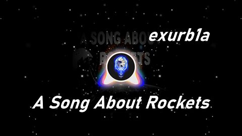 exurb1a | A Song About Rockets (Lyrics)