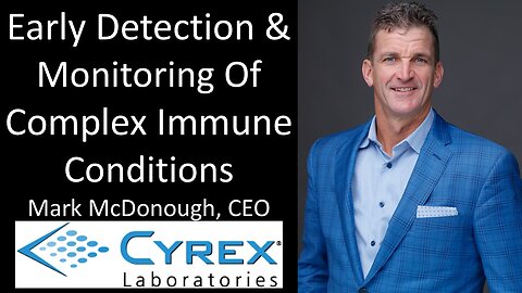 Mark McDonough - CEO, Cyrex Labs - Early Detection & Monitoring Of Complex Immune Conditions