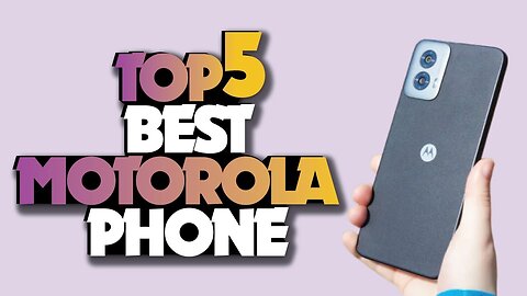 Top 5 BEST Motorola Phones in 2025