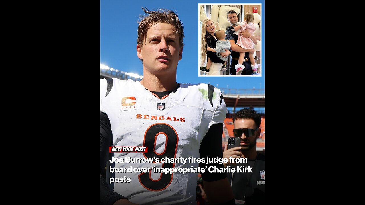 Joe Burrow’s charity fires judge from board over ‘inappropriate’ Charlie Kirk posts