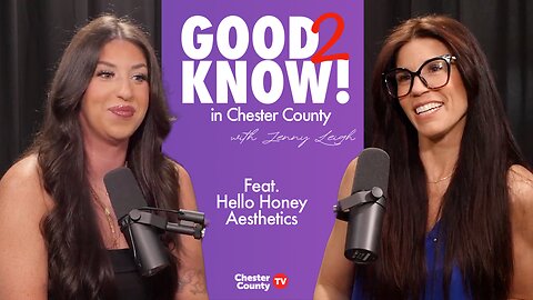 Good 2 Know in Chester County | ep 10 | Hello Honey Aesthetics