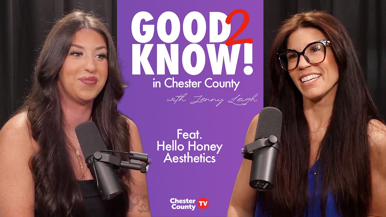 Good 2 Know in Chester County | ep 10 | Hello Honey Aesthetics