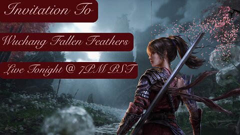 Invitation To Wuchang Fallen Feathers At 7PM PST