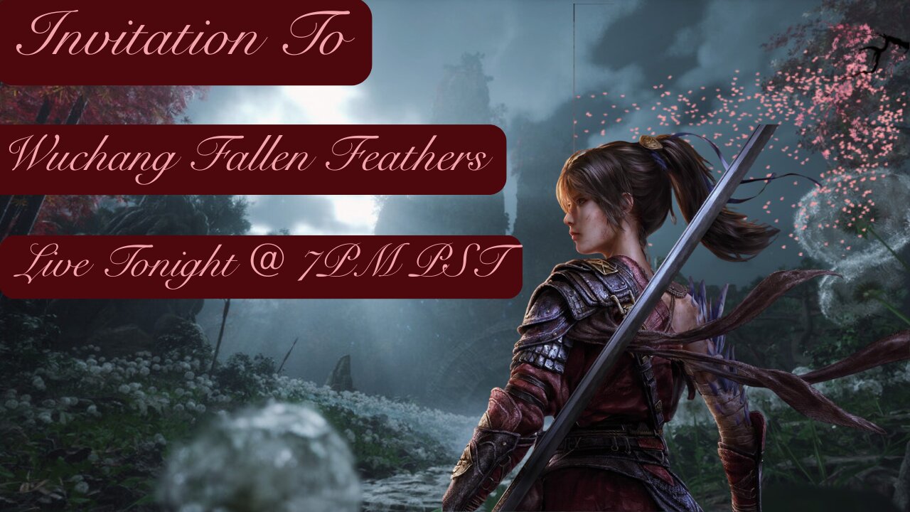 Invitation To Wuchang Fallen Feathers At 7PM PST