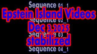 Newly Released Epstein Island Videos - December 3, 2025 - 4 Stabilized 1080p Videos