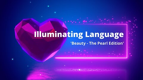 Illuminating Language 🌈 Beauty - The Pearl Edition | The Language of the Soul #healingjourney
