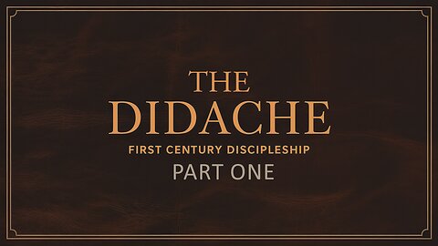 The Didache - Part One (DOYC Live 6/28/2025)
