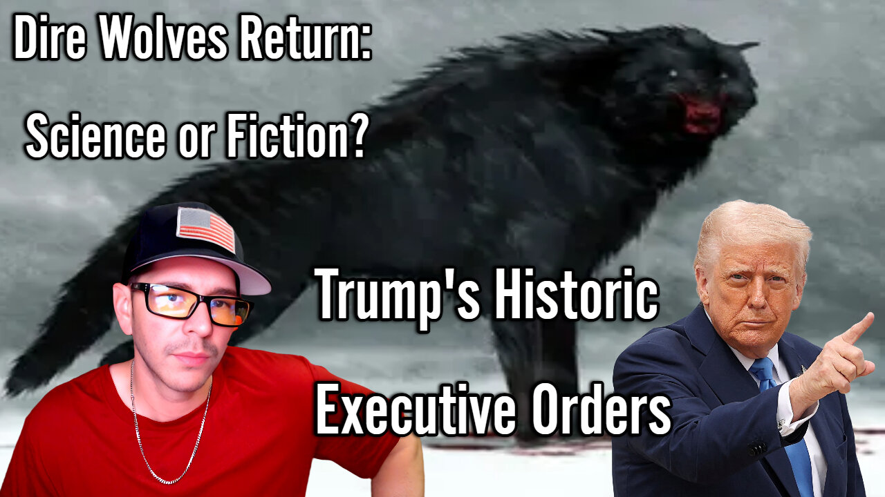 Trump's Historic Executive Orders, Dire Wolves Return: Science or Fiction?