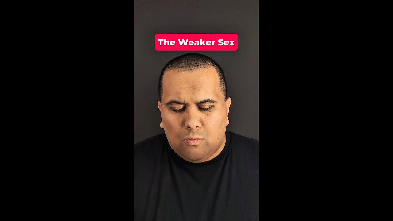 The Weaker Sex