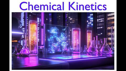 College Chemistry II: Model for Chemical Kinetics, Basics of Catalysis