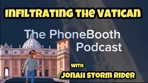 Ep. 94 - "Infiltrating The Vatican" w/ JonahStormRider