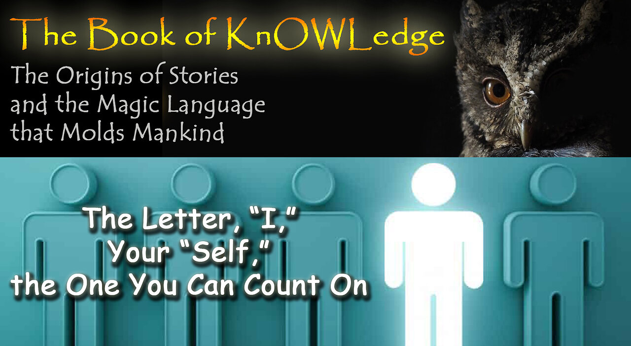 The Letter, "I," Your "Self," the One You Can Count On