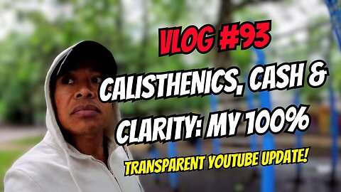 Calisthenics, Cash & Clarity: My 100% Transparent YouTube Update | VLOG #93