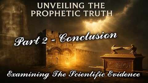 Unveiling the Prophetic Truth - Conclusion