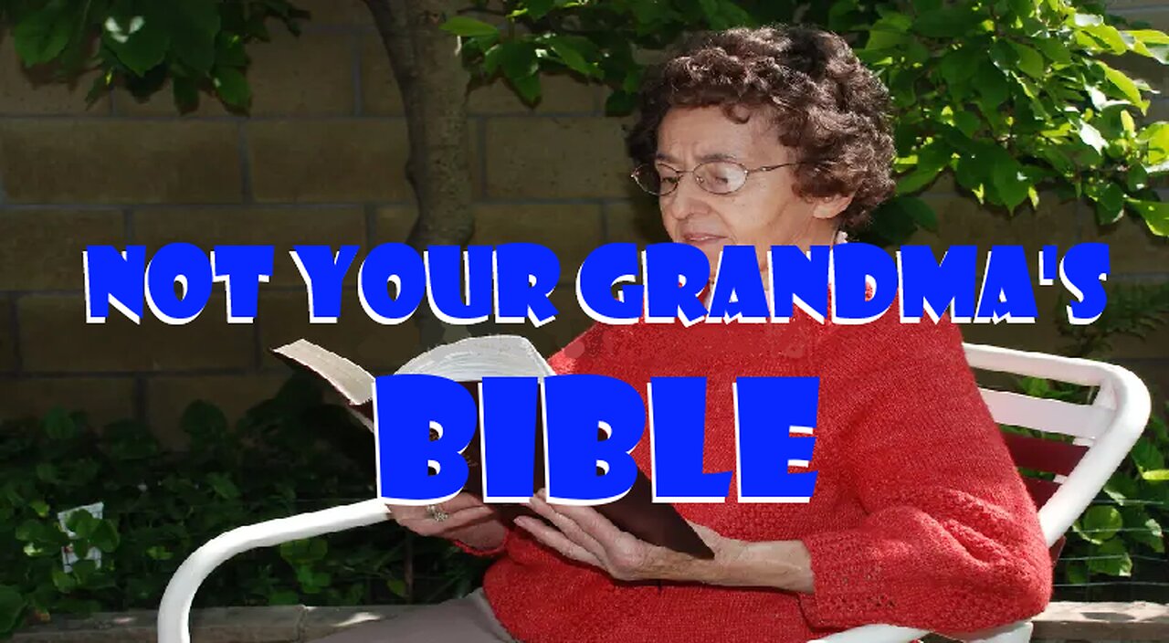 Not Your Grandma's Bible