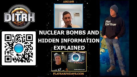 Uncovering the Truth: Nuclear Bombs and Hidden Information Explained - Interview With Flat Earth Dave - ami1649 [Aug 14, 2023]