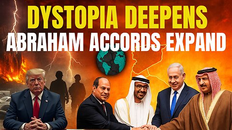 Dystopia Deepens: Weather Extremes, Crackdowns, and the Growing Abraham Accords