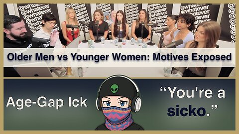 Older Men vs Younger Women: Motives Exposed | Whatever Podcast Reaction