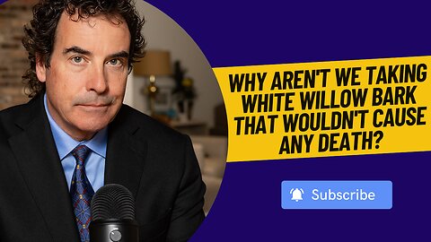 Why Aren't We Taking White Willow Bark That Wouldn't Cause Any Death? #whitewillowbark