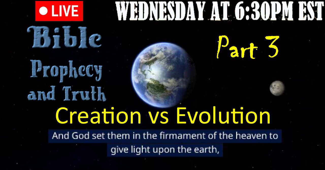 LIVE WEDNESDAY AT 6:30PM EST - Creation vs Evolution part 3