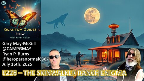 Quantum Guides Show E228 – THE SKINWALKER RANCH ENIGMA