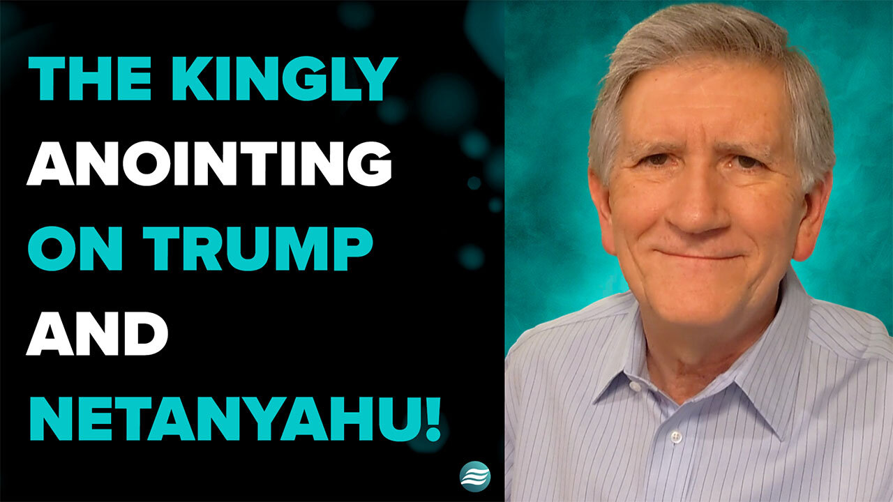The Kingly Anointing on Trump and Netanyahu! - Mike Thompson
