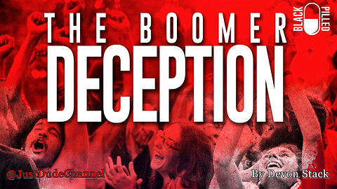 The Great Boomer Deception | Black Pilled | Devon Stack