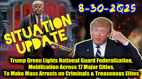 Situation Update 8.30.25 - Trump ORDERS BIGGEST MOVE YET, What's Coming In The Next 10 Days