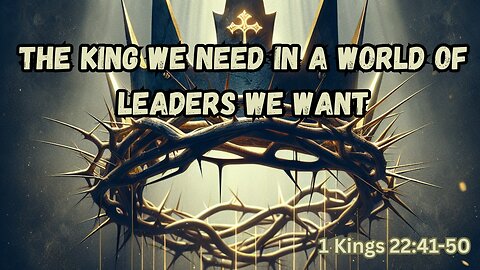 The King We Need in a World of Leaders We Want