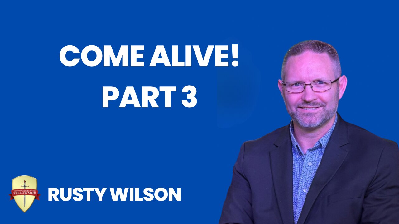 Come Alive | Part 3