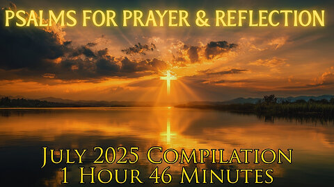 Psalm Responses for Prayer/Reflection | July 2025 Compilation (1h46m) | The Lord is kind & merciful