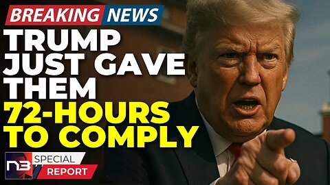 🚨BREAKING: Trump Gave Them 72 Hours To Comply Or Lose Everything & They're Panicking Now