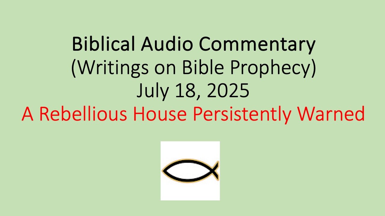 Biblical Audio Commentary – A Rebellious House Persistently Warned