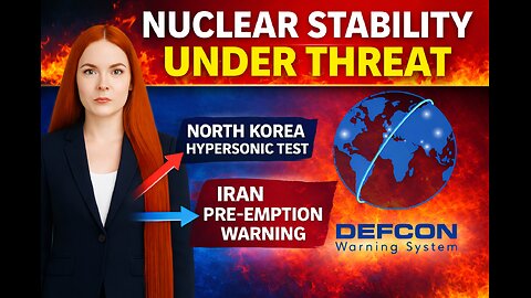 Nuclear Stability Under Strain | North Korea Hypersonic Test & Iran Pre-Emption Warning
