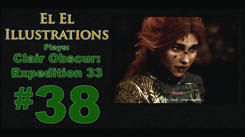 El El Plays Clair Obscure: Expedition 33 Episode 38: Indelible