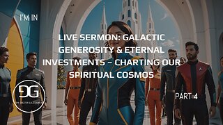 Live Sermon: Galactic Generosity & Eternal Investments – Charting Our Spiritual Cosmos