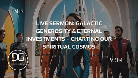 Live Sermon: Galactic Generosity & Eternal Investments – Charting Our Spiritual Cosmos