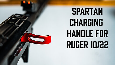 The Charging Handle Your 10/22 Deserves - The Spartan!