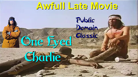 AWFULL LATE MOVIE: One Eyed Charlie. Western