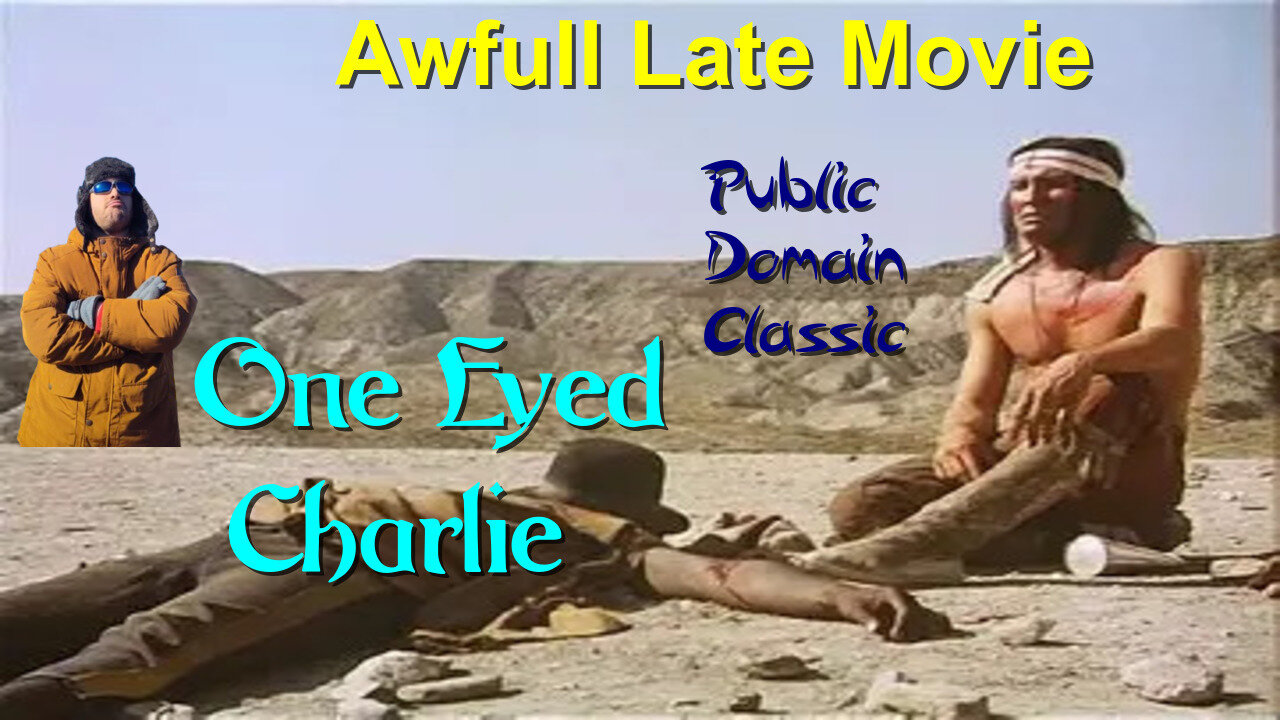 AWFULL LATE MOVIE: One Eyed Charlie. Western
