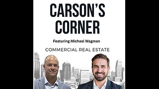 Carson's Corner: Commercial Real Estate with Michael Wagman